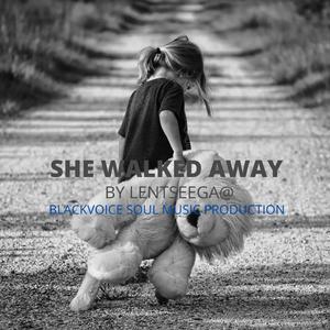 SHE WALKED AWAY