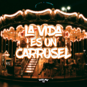 La Vida Es un Carrusel
