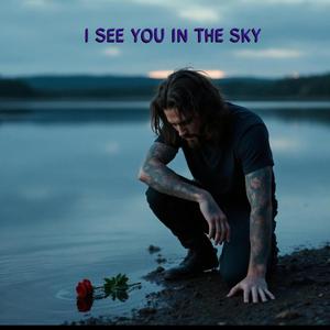 I SEE YOU IN THE SKY