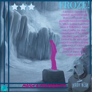 Froze*!