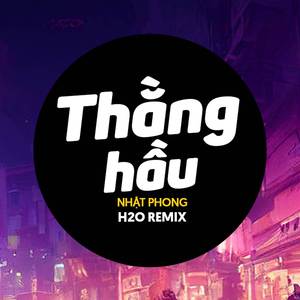 Thằng Hầu (Remix Deep House)