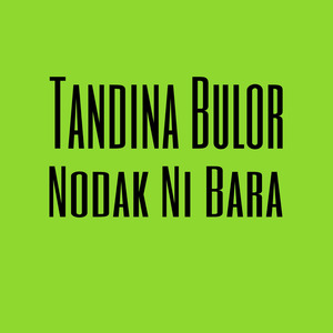 Tandina Bulor Nodak Ni Bara
