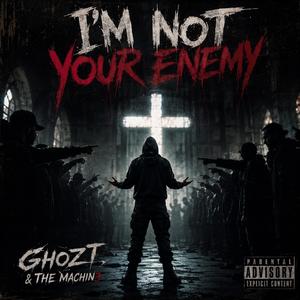 I'm not your enemy