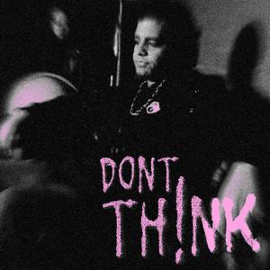 Dont Th!nk