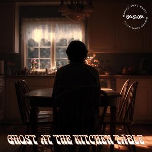 GHOST AT THE KITCHEN TABLE