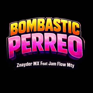 Bombastic (feat. Jam Flow Mty) (Perreo Remix)