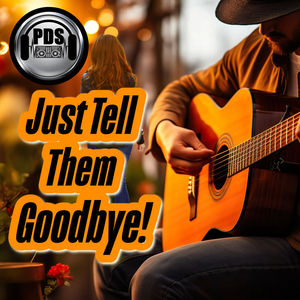 Just Tell Them Goodbye!