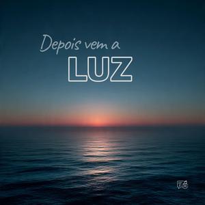 Depois Vem a Luz