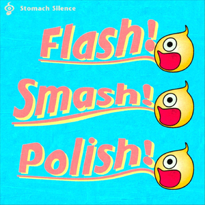 Flash! Smash! Polish!