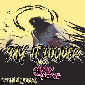 Say It Louder (feat. Unique Tha Gemini)