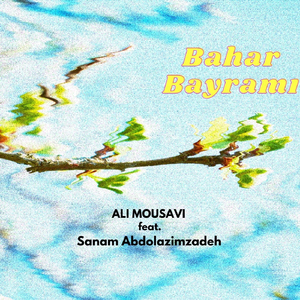 Bahar Bayrami (feat. Sanam Abdolazimzadeh)