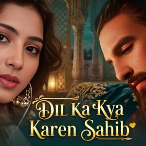 Dil Ka Kya Kare Saheb