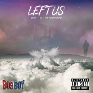 Left Us (RIP AJ ST. GERMAINE)