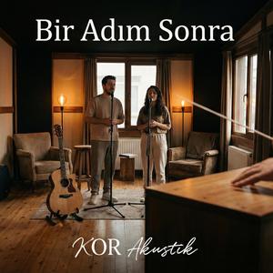 KOR Akustik - Bir Adım Sonra – Akustik Bir Umut ve Veda