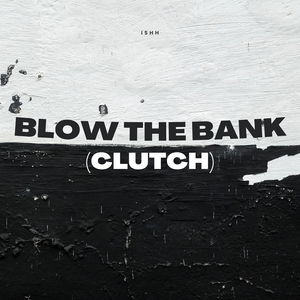 Blow the Bank (Clutch)