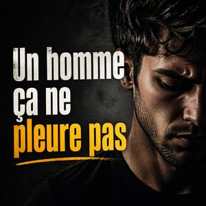 Un homme ça ne pleure pas