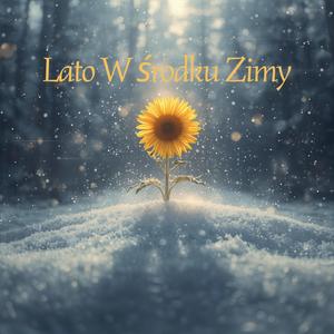 Lato W Środku Zimy