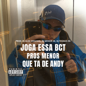 JOGA ESSA BCT PROS MENOR QUE TA DE ANDY