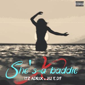She's a baddie (feat. Lil E.D.F)