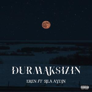 DURMAKSIZIN (feat. Sıla Aydın)