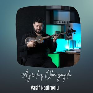 Ayrılıq Olmayaydı