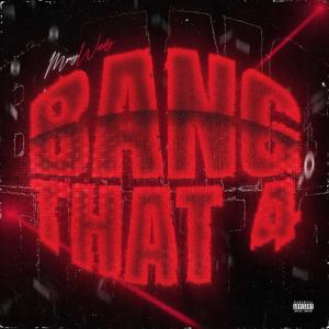 Bang That 4