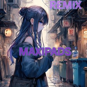 MaxiPads (Remix)