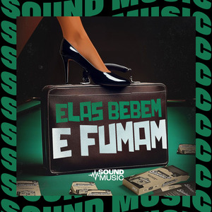 ELAS BEBEM E FUMA