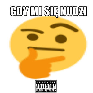 Gdy mi się nudzi