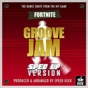 Groove Jam (From ''Fortnite Battle Royale - Groove Jam Dance Emote'') (Sped Up)