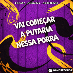 Vai Começar a Putaria Nessa Porra
