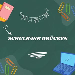 SCHULBANK DRÜCKEN