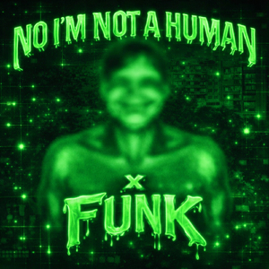 No I'm Not a Human x Funk (Slowed)