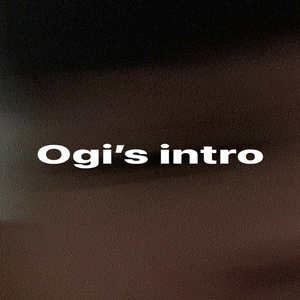 Ogi’s intro
