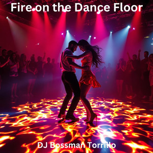 Fire on the Dance Floor