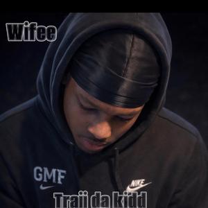 Wifee (feat. Traii da Kidd)