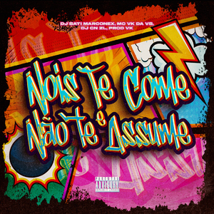 Nois Te Come e Não Te Assume