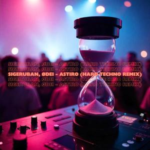 Astiro (feat. Sigeruban & ØDEI) (Hard Techno Remix)