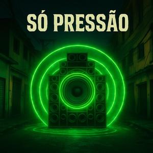 Só Pressão