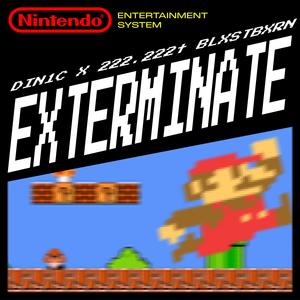 EXTERMINATE (feat. 222.222t & BLXSTBXRN)