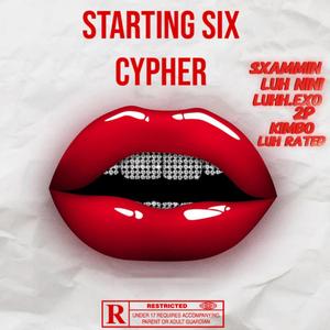 Starting Six Cypher (feat. KIMBO, LuhRated, Sxammin, LuhNini & 2playaa ziggy)