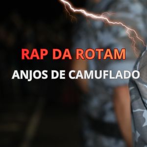 Rap da Rotam-Anjos de Camuflado