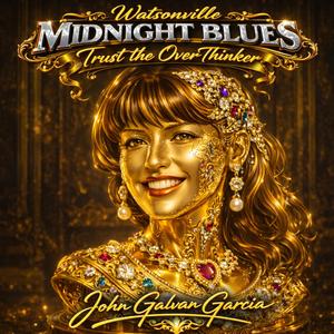 Watsonville Midnight Blues (Trust the overthinker)