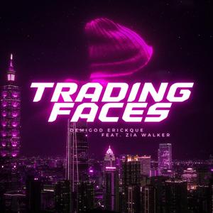 Trading Faces (feat. Zia Walker)