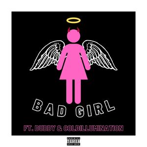 Bad Girl (feat. Dubby & Cold Illumination)