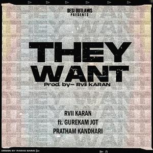 They Want (feat. Gurekam Jot & Pratham Kandhari)