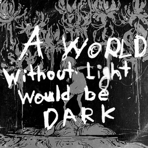 A World Without Light Would Be Dark