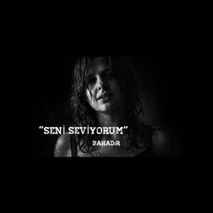 'SENİ SEVİYORUM'