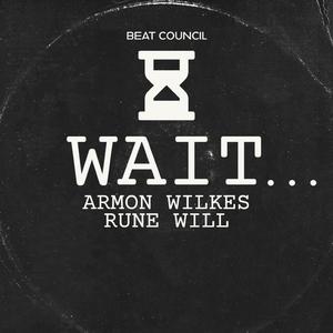 Wait (feat. Armon Wilkes & Rune Will)
