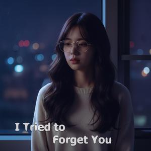 I Tried to Forget You